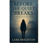 BEFORE THE QUIET BREAKS: When healing feels louder than heartbreak.