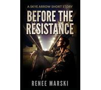 Before the Resistance: Skye Arrow Trilogy Short Story