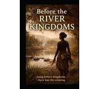 Before the River Kingdoms