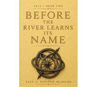 Before the River Learns Its Name: SILT, Book Two