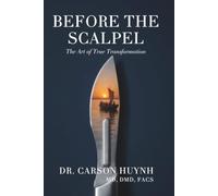 BEFORE THE SCALPEL: The Art of True Transformation