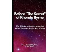 Before "The Secret" of Rhonda Byrne: The Thinkers She Drew on And What they Got Right and Wrong