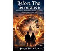 Before The Severance: A Time-Loop Thriller Where Memory Is Currency