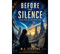 Before The Silence: Voices From The Last Bright Years
