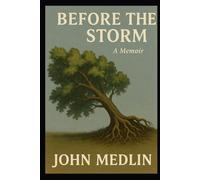 Before the Storm: A memoir by John Medlin