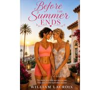 BEFORE THE SUMMER ENDS: They knew their time was running out. They chose to love each other anyway.