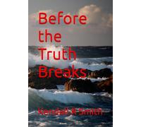 Before the Truth Breaks
