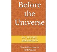 Before the Universe: The Hidden Laws of Nothingness