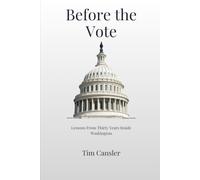 Before the Vote: Lessons From Thirty Years Inside Washington