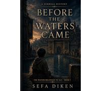 Before the Waters Came: The Waters Belonged to All - Book I
