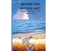 BEFORE THE WATERS PART: Moving Forward When Fear Says You Can’t