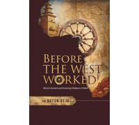 BEFORE THE WEST WORKED: Africa's Ancient and Enduring Wisdom of Work