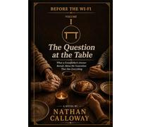 Before the Wi-Fi: The Question at the Table: 1