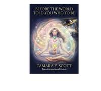 Before The World Told Us ho To be: A Journey Through Cosmic Alignment, Somatic Healing, and the Awakening of Your True Blueprint