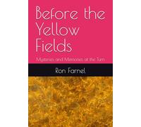 Before the Yellow Fields: Mysteries and Memories at the Turn