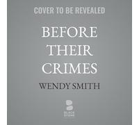 Before Their Crimes: What We're Misunderstanding About Childhood Trauma, Youth Crime and the Path to Healing