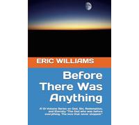 Before There Was Anything: A 13-Volume Series on God, Sin, Redemption, and Eternity “The God who was before everything. The love that never stopped.”