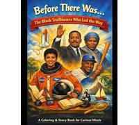 Before There Was...: The Black Trailblazers Who Led The Way