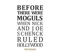 Before There Were Moguls When Nick And Joe Schenck Ruled Hollywood