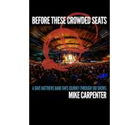 Before These Crowded Seats: A Dave Matthews Band Fan's Journey Through 100 Shows