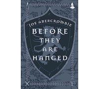 Before They Are Hanged: Book Two: Joe Abercrombie
