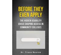 Before They Even Apply: The Hidden Usability Crisis Shaping Access in Community Colleges