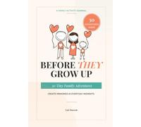 Before They Grow Up: 30 Tiny Family Adventures