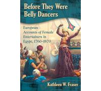 Kathleen W. Fraser Before They Were Belly Dancers (Tascabile)