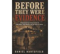 BEFORE THEY WERE EVIDENCE: A Restrained True-Crime Account of Lake Eildon, Child Identity, and the Limits of Justice