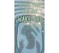 Before Time Runs Out: Wake Up!