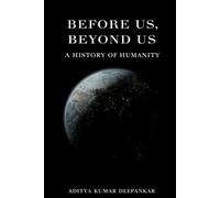 Before Us, Beyond Us: A History of Humanity