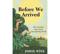 Before We Arrived: A Soulful Literary Novel of Grief, Healing, and Unexpected Connections