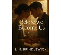 Before We Become Us: A Slow-Burn Romance About Healing First and Loving After