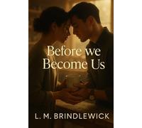 Before We Become Us: A Slow-Burn Romance About Healing First and Loving After