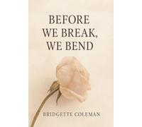 Before We Break, We Bend