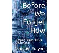 Before We Forget How: Keeping Human Skills in an AI World