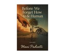 Before We Forget How to be Human