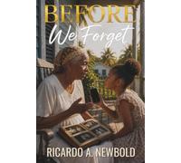 Before We Forget: Stories, Traditions, and Ordinary Lives Worth Remembering