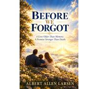 Before We Forgot: A Love Older Than Memory. A Promise Stronger Than Death.