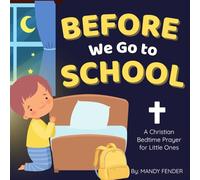 Before We Go to School: A Sweet Bedtime Prayer Book for Christian Families - Perfect for Children Ages 3-6