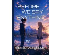 BEFORE WE SAY ANYTHING