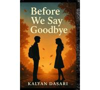 Before We Say Goodbye: A Story of Love, Friendship, and the Days That Faded
