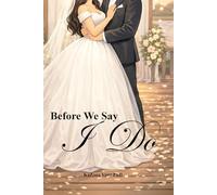 Before We Say "I Do": An Interactive Couples Workbook for Communication, Attachment, and Building a Lasting Relationship