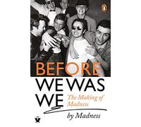 Before We Was We: The Making of Madness by Madness