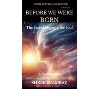 BEFORE WE WERE BORN: The Sacred Stages of the Soul Before Incarnation Volume II
