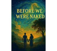 BEFORE WE WERE NAKED: The Greatest Love Story Ever Told