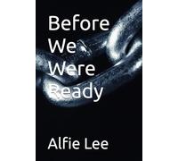 Before We Were Ready
