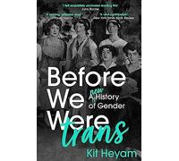 Kit Heyam Dr Kit Heyam Before We Were Trans (Tascabile)