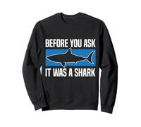 Before You Ask It Was A Shark Funny Design Felpa