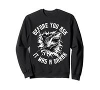 Before You Ask It Was A Shark Funny Design Felpa